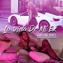 Kristal Skies - La Vida de Mi Ex