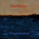 Firepotamus - Boost My Soul