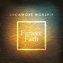 Sycamore Worship - Furnace Faith