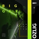 Ozlig - Bigger Radio Edit
