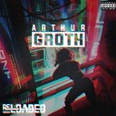 Arthur Groth - Reloaded