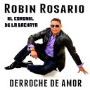 Robin Rosario el Coronel de la Bachata - La radio est tocando tu canci n