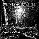 Old Locust Hill - Naked I Came