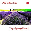 Odd as Per Even - Hope Springs Eternal