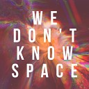 Phillipo Blake - We Don t Know Space