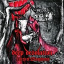Deep Desolation - I Became Your God