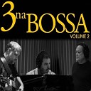 3 Na Bossa - O B bado e o Equilibrista