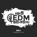 Hard EDM Workout - Salt Workout Mix Edit 140 bpm