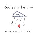 A Stray Catalyst - Just a Love Song