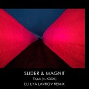 Slider Magnit - Туда feat KDDK DJ ILYA LAVROV remix radio…