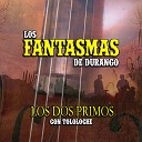 Los Fantasmas de Durango - Ese Lunar Tololoche