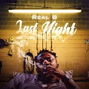 Real B - Last Night