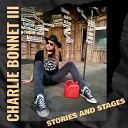 Charlie Bonnet III - Get Outta My Way Bitch Acoustic