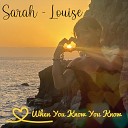 Sarah Louise - When You Know You Know