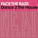 Face The Bass - Dance 2 The House Club Underground Mix