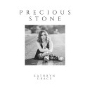 Kathryn Grace - Precious Stone