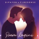 Dipayon feat Firesense - Prem Ragini