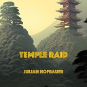 Julian Hofbauer - Temple Raid