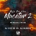 MC MN DJ Blakes MC Marofa feat DJ C15 DA ZO - Hoje Eu Vou Macetar 2