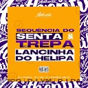 DJ VM DJ CHICO OFICIAL feat DJ Danilo Silva - Sequencia do Senta e Trepa Vs Lancinha do…