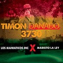 Los Maniaticos Inc MARKITO LA LEY - Timon Da ado 3730