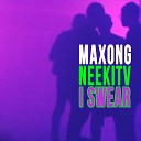 Maxong NEEKITV - I Swear