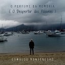 Oswaldo Montenegro - O Perfume da Mem ria O Despertar das Palavras