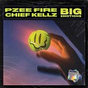 Pzeefire feat Chief Kellz - Big Emotions