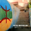 Driss Tafarsit - Yedjis Ndchar Inu
