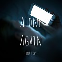 Alone again - One Night