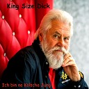 King Size Dick - Ich bin ne K lsche Jung