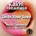 Rakhi Carl H CKP Chris Marquez - Taste Your Love