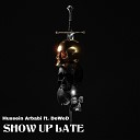 Hussein Arbabi feat DeWeD - SHOW UP LATE