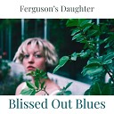 Ferguson s Daughter - Panic Attacks In Love