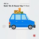 Aki Lo feat Ewan - Goin on a House Trip