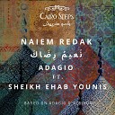 Cairo Steps feat Sheikh Ehab Younis - Naiem Redak Adagio