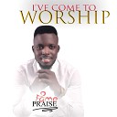 Fame Praise - I ve Come To Worship