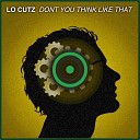 Lo Cutz - Don t You Think Like That Radio Edit