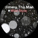 Jimmy Tha Man - Wild Style