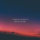 Andrew McEwan - Burn Out the Night