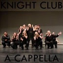 Knight Club A Cappella - The Village