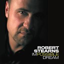 Robert Stearns - The Impossible Dream