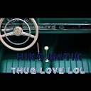 HIKO MATIK - Thug Love Lol