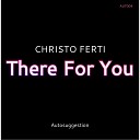 Christo Ferti - There For You Original