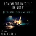 J2 feat Nomad Lola - Somewhere over the Rainbow Acoustic Piano…