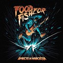 FOOD FOR FISH - Вместе и Навсегда