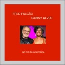Fred Falc o Sanny Alves - Minha Loucura