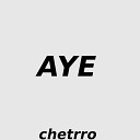 chetrro - Aye