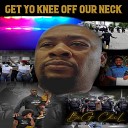 Big ChiL - Get Yo Knee Off Our Neck
