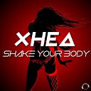 Xhea - Shake Your Body Extended Mix